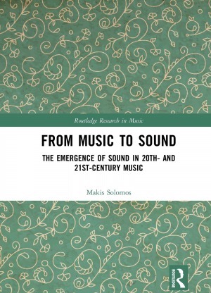 From Music to Sound: The Emergence of Sound in 20th- and 21st-Century Music